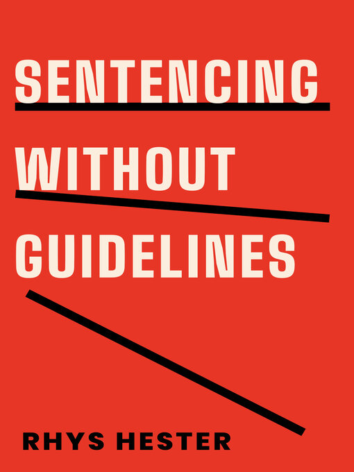 Title details for Sentencing without Guidelines by Rhys Hester - Available